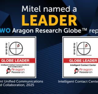 Mitel’s UC and Contact Center Solutions Positioned as a Leader in Aragon Research Globe™️ Reports for 2025